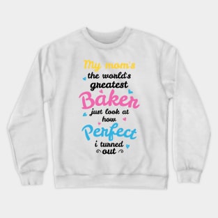 My Mom's the World's Greatest Baker Crewneck Sweatshirt